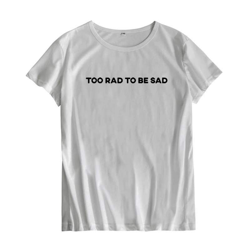 CbuCyi Too Rad To Be Sad футболка для девочек Harajuku с надписью модная Tumblr черно белая