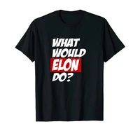 what would elon do gift funny ev scientist engineer tee t shirt