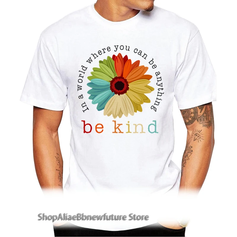

TEEHUB Hipster Be Kind Men T-Shirt Daisy In A World Where You Can Be Anything Printed Tee Short Sleeve Casual Tshirts Funny Tee