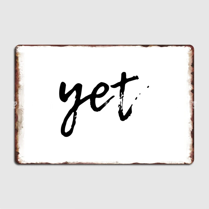 

The Power Of Yet Metal Sign Club Garage Club Funny Plaques Tin Sign Poster