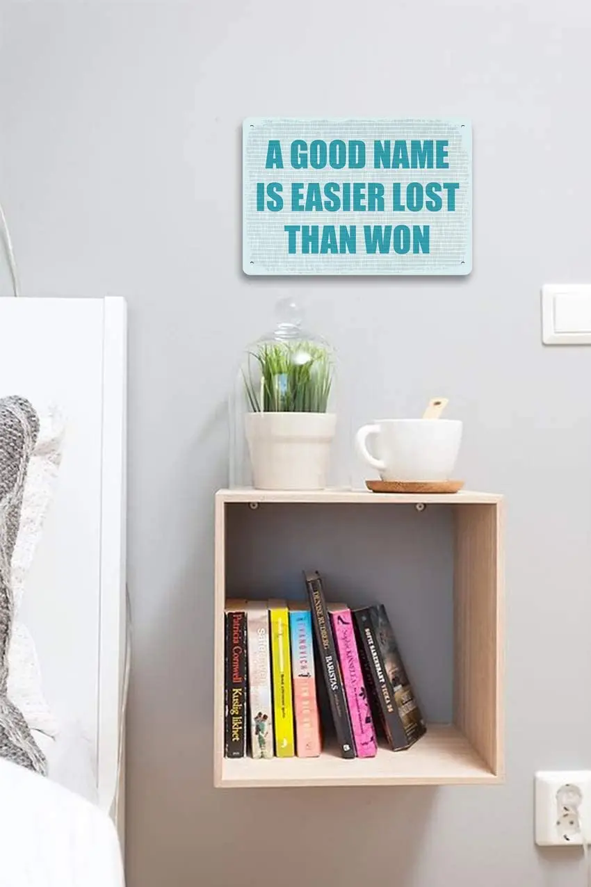 

A Good Name is Easier Lost Than Won 8X12 Inch Metal Retro Look Decoration Art Sign for Home Kitchen Bathroom Farm Garden Garage