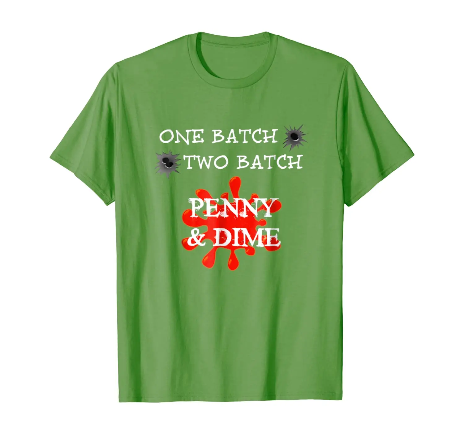 

One Batch, Two Batch, Penny Dime t-shirt