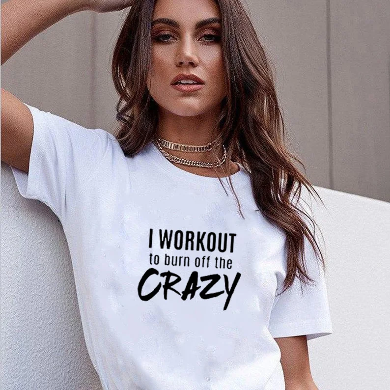 

I WORKOUT To Burn of The CRAZY Printed Tee Shirt Femme Summer Short Sleeve O-neck T Shirts for Women Cotton Loose T Shirt Women
