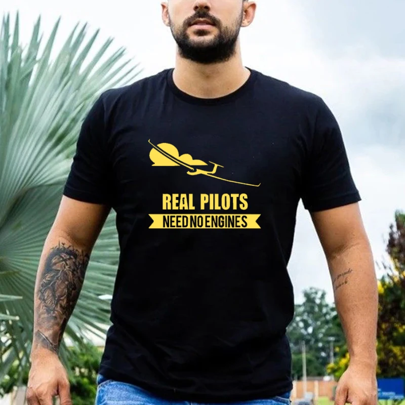 

Real Pilots Need No Engines Letters Sailplane Graphic Design Summer Men T-shirt Fashion Casual 100% Cotton Asian Size Clothes