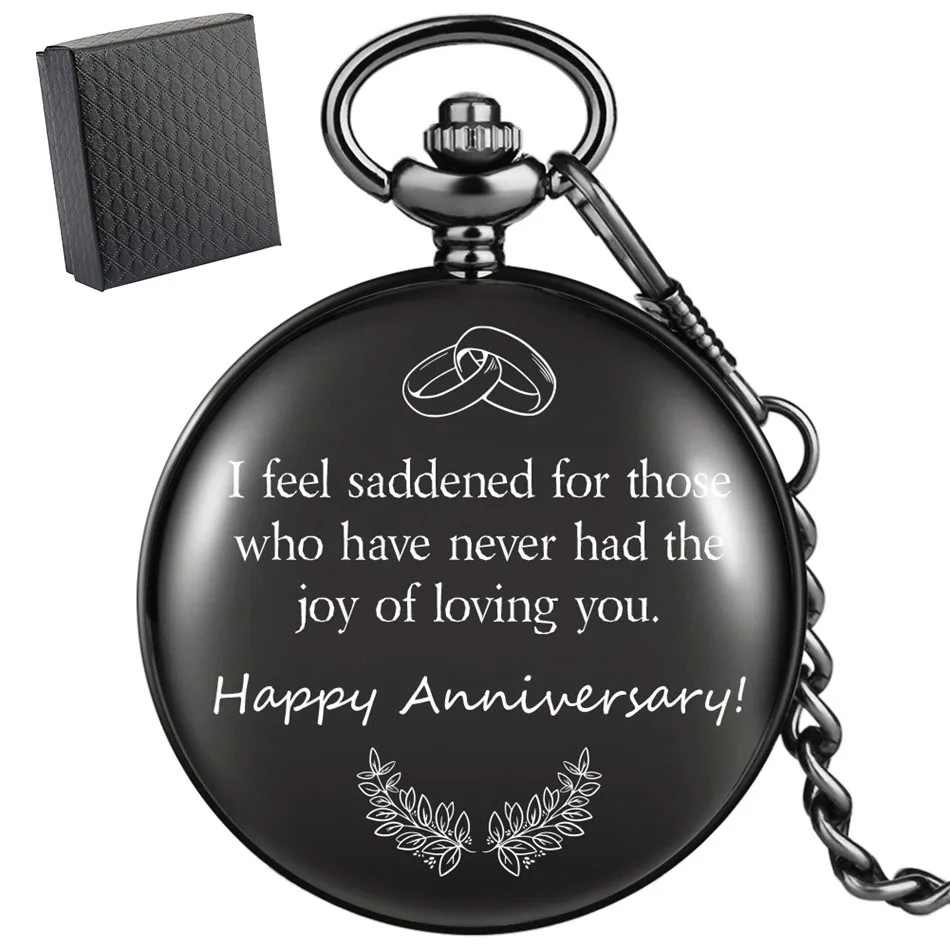 

I Feel Saddened For Those Who Have Never Had The Joy of Loving You Printed Quartz Black Pocket Watch Anniversary Pendant Clock