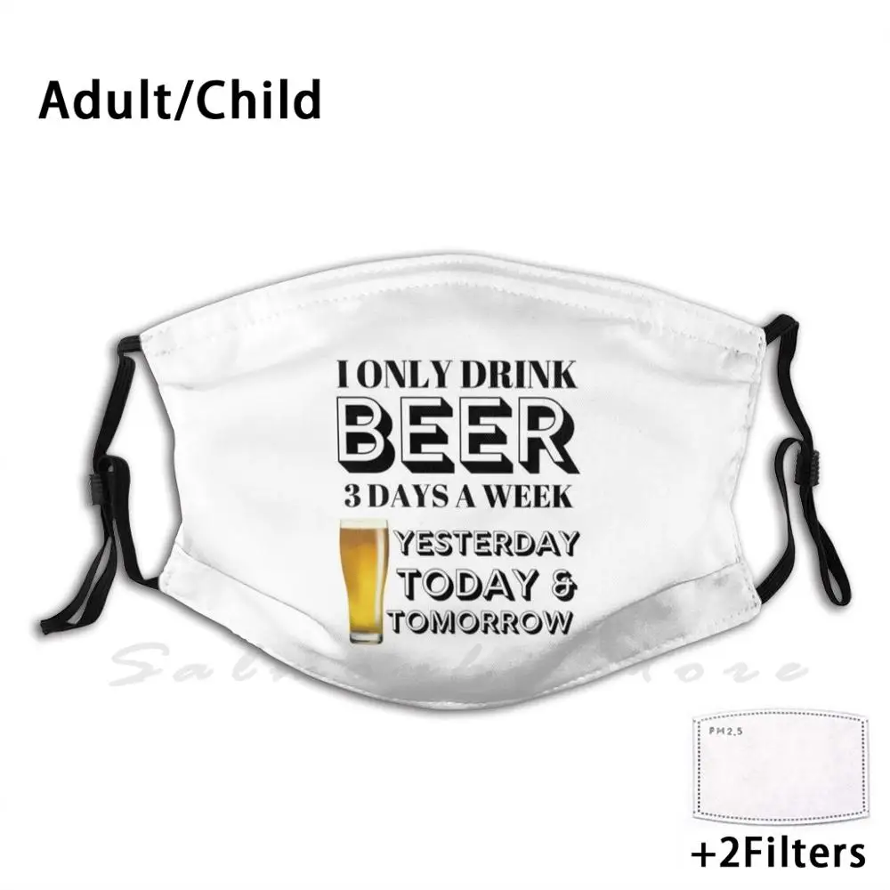Маска я пью только пиво 3 дня в неделю питьевые Смешные напитки Юмор пивной бар