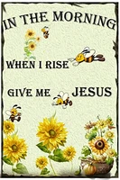 bees sunflower metal tin sign 8x12 inch decor wall signsin the morning when rise give me jesus
