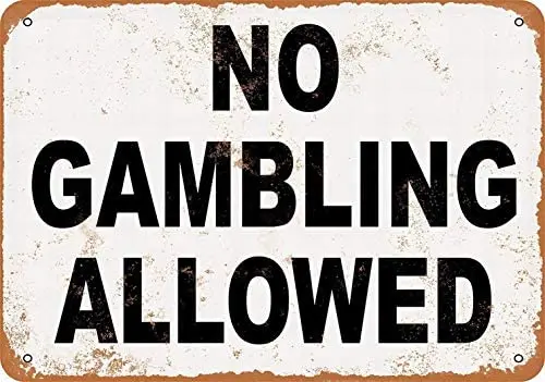 

Metal Sign - No Gambling Allowed - Vintage Decorative Tin Sign