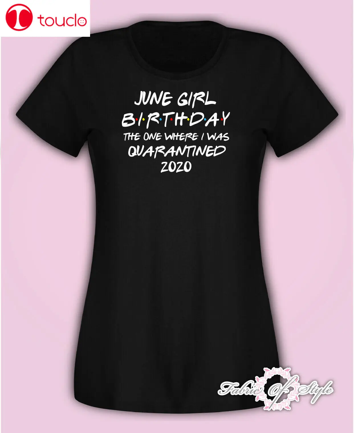 

June Girl Birthday Friends Quarantine Social Distancing T-Shirt Female Unisex Women Men Tee Shirt