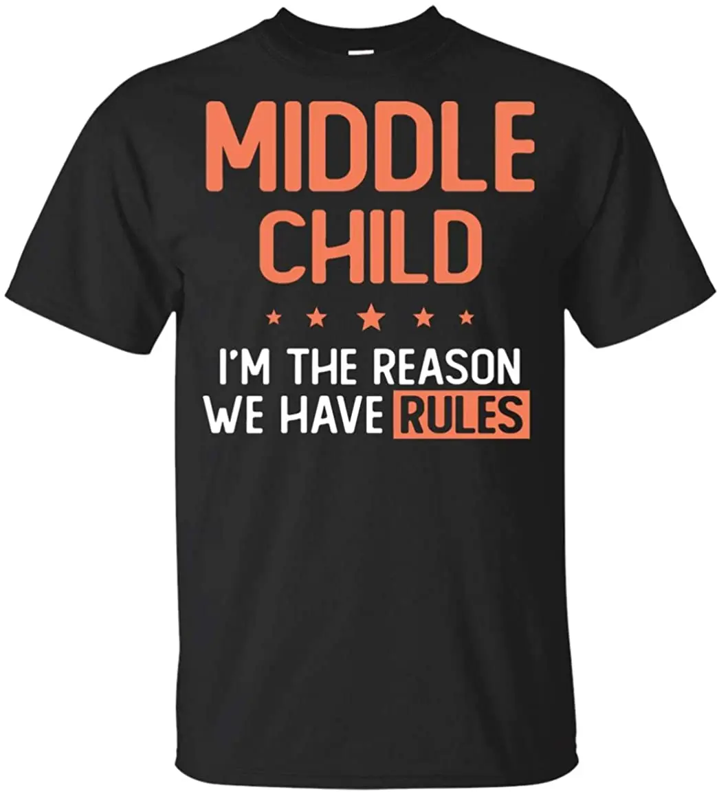 

Middle Child I'm The Reason We Have Rules T-Shirt New Summer Cool Men Tee 2020 Breathable All Cotton Short Sleeve T Shirt