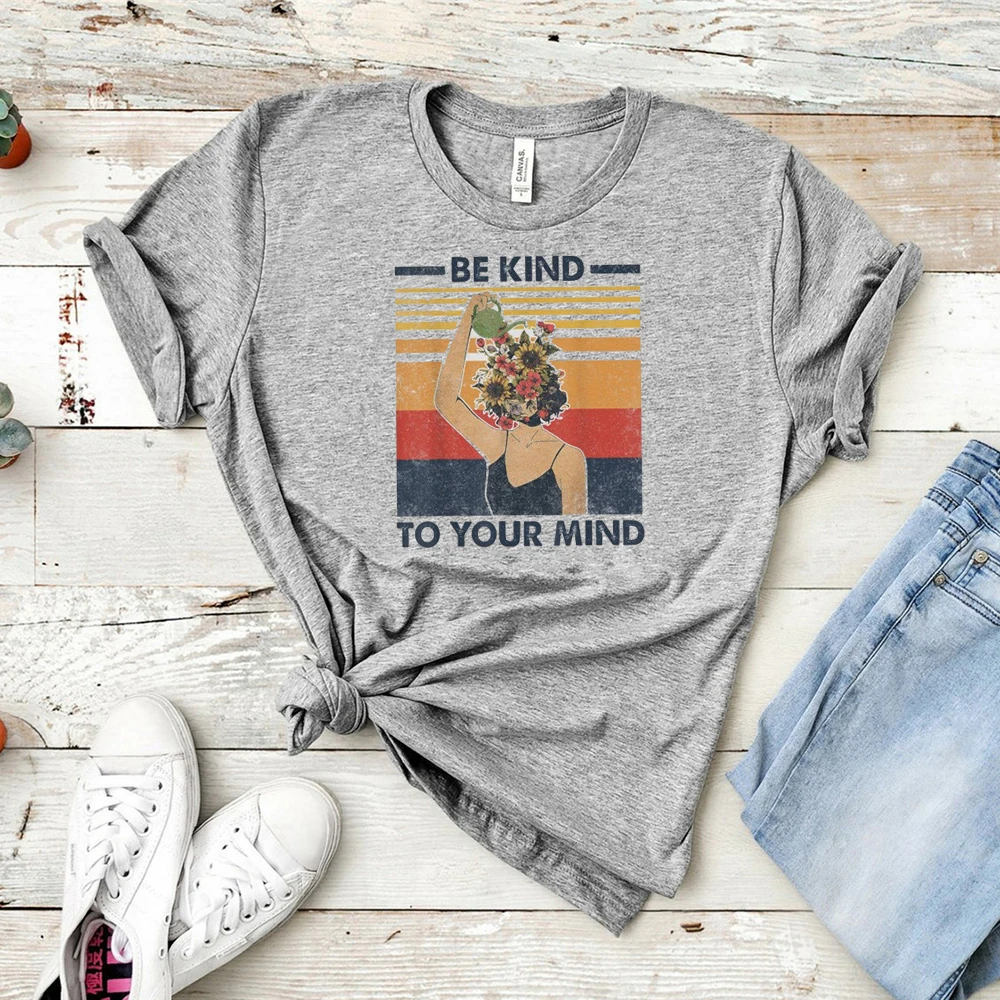 

Be Kind To Your Mind Shirt Flower Women Printing T-shirt Watering Pot Casual Female Tee Vintage Classical Woman Tops