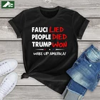 Футболка Fauci Lied People Died Trump Won, женская одежда, женская рубашка с рисунком Wake Up America, 90-е, унисекс, футболки с короткими рукавами, топы