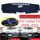 Противоскользящий коврик для приборной панели Lexus IS 2006  2013 XE20, автомобильные аксессуары IS250 300 250 300h 350 200d 220d