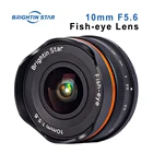 Brightin Star 10 мм F5.6 объектив рыбий глаз ручная камера с фиксированным фокусом Len для Canon EF-M EOSM Sony E Fuji X M43 Nikon Z Mount Camera s
