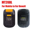 Адаптер аккумулятора MT20DL для Makita 18 в Bl1830 Bl1860 Bl1815, литий-ионная батарея для Dewalt 18 в 20 в Dcb200, литий-ионная батарея