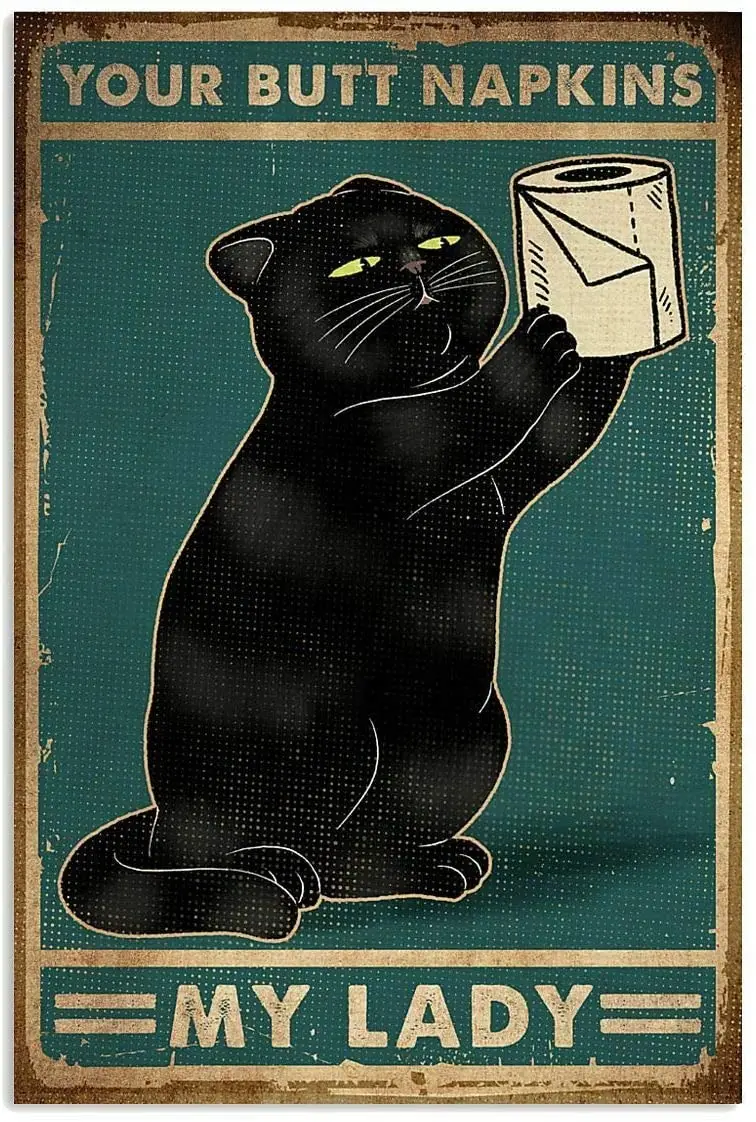 

no applicable Tin Metal Signs,Vintage Posters Decorations,Black Cat with Toilet Paper Your Butt Napkins My Lady SaPortrait Decor