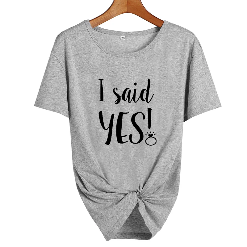gray-black Забавная футболка с надписью «I Said Yes» для невесты, свадебной вечеринки, Милая футболка с надписью Harajuku для невесты, женская футболка для медового месяца - Цвет: gray-black