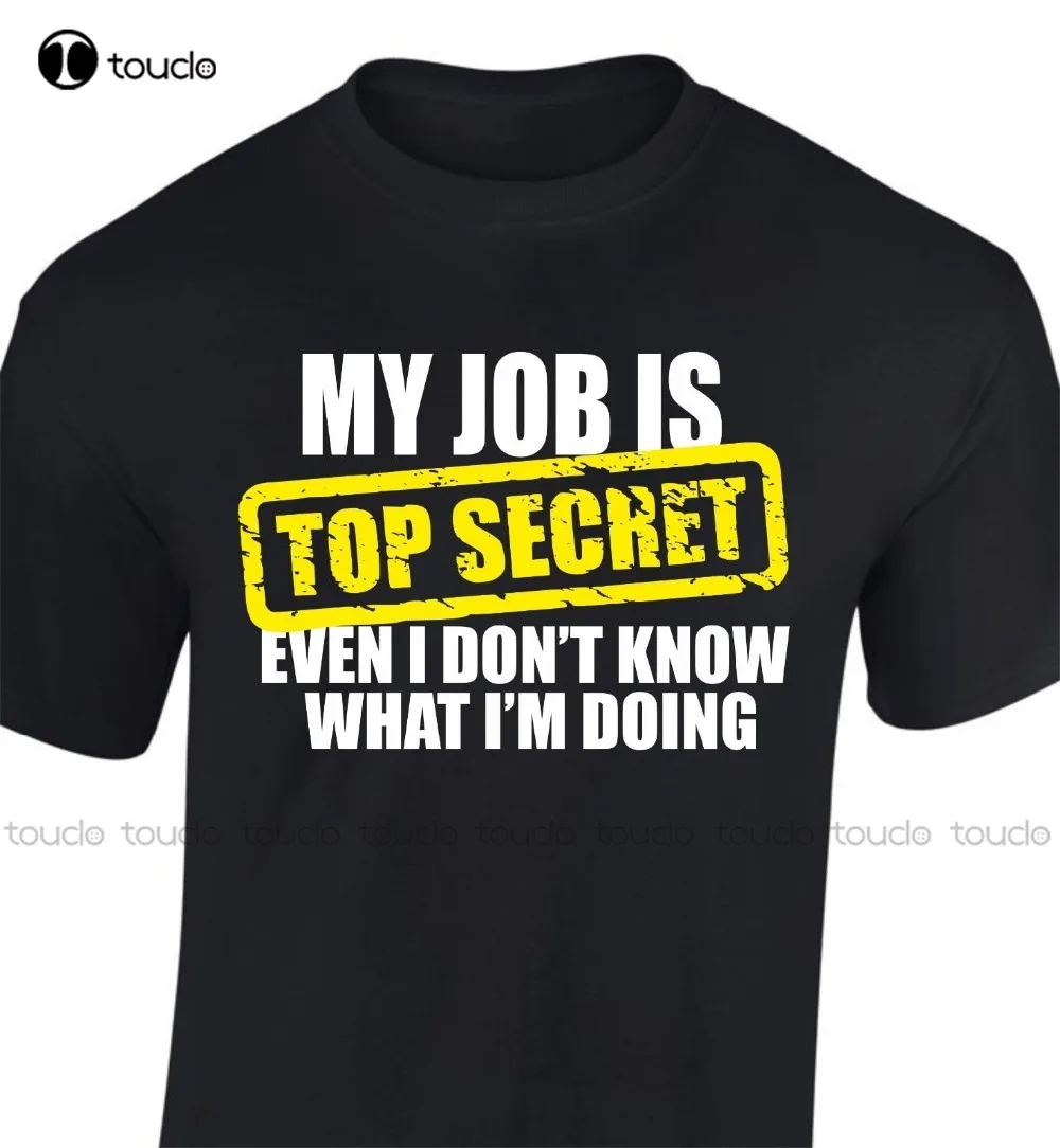 

New Men'S Short Sleeve My Job Is Top Secret Funny T Shirt Work Office Joke Gift For Dad Basic Tops Unisex Fashion Funny New