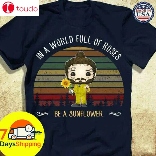 

Post Malone In A World Full Of Roses Be A Sunflower Vintage T-Shirt Size S-5Xl Unisex Women Men Tee Shirt