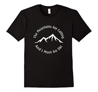 the mountains are calling and i must go skies t shirt design t shirts casual cool 2018 new 100 cotton top quality top tee