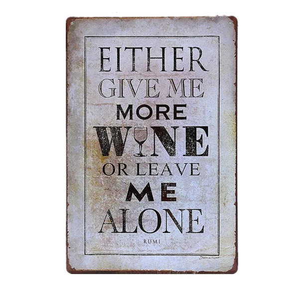 

Give Me More Wine or Leave Me Alone Vintage Metal Signs Tin Plate Iron Painting Bar Cafe Pub Wall Decor