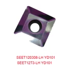 Оригинальный SEET 120308 12T3 SEET120308-LH SEET12T3-LH YD101 четырехсторонний фреза CNC токарные вставки