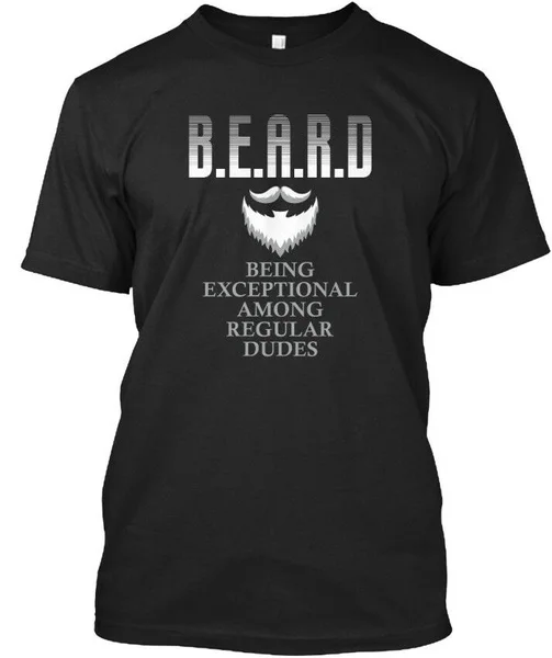 

The Beard Tee - B.e.a.r.d Being Exceptional Among Standard Unisex T-shirt