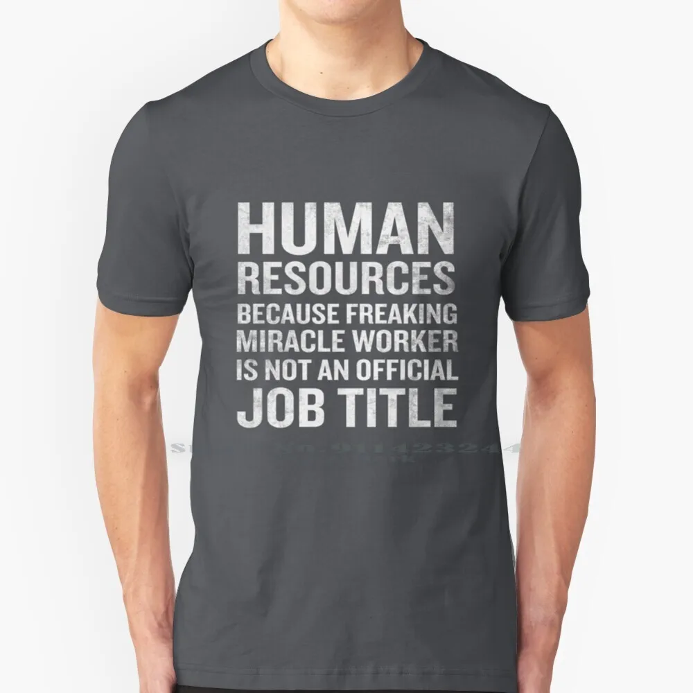 

Human Resources Miracle Worker Funny Hr Job Quote T Shirt Cotton 6XL Sarcasm Sarcastic Funny Hilarious Humor Cool Awesome