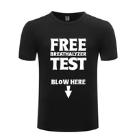 funny free breathilizer test blow here cotton t shirt present men o neck summer short sleeve tshirts tops tees