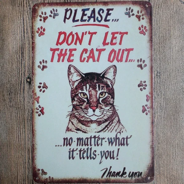 Пожалуйста не выпустите кошку независимо от того что он сообщает вам