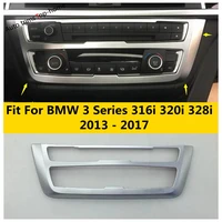 central control air conditioning ac panel cover trim fit for bmw 3 series 316i 320i 328i 2013 2017 abs interior accessories