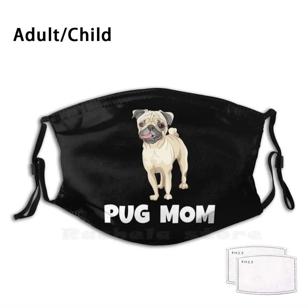 

Pug Mom Print Washable Filter Anti Dust Mouth Mask Pug Pugs Pug Lover Pug Life Pug Dog Cute Pug Pug Mom Pug Lovers Funny Pug