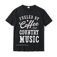 fueled by coffee and country music t shirt men women gift giftcasual tops t shirt brand cotton men top t shirts
