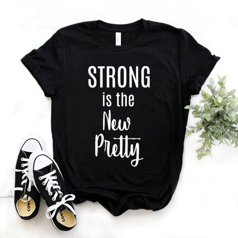 Женская футболка с принтом Strong is the New Pretty хлопковая Повседневная забавная топ для