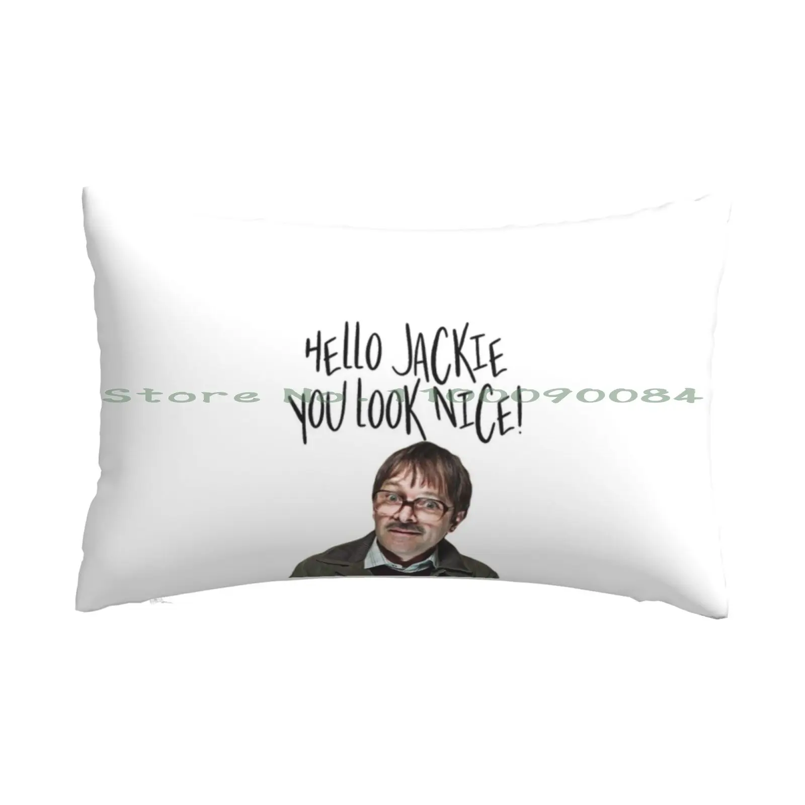 

Hello Jackie You Look Nice! Pillow Case 20x30 50*75 Sofa Bedroom Hello Jackie You Look Nice Jim Friday Night Dinner Funny Long