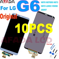 10 pcs original lcd for lg g6 lcd display touch screen replacement h870 h870ds h873 h872 ls993 vs998 us997 repair part
