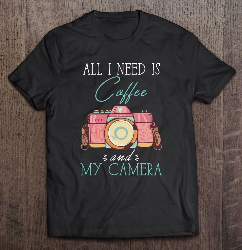 Все что мне нужно это кофе и моя камера футболки для девушек|Мужские футболки| |