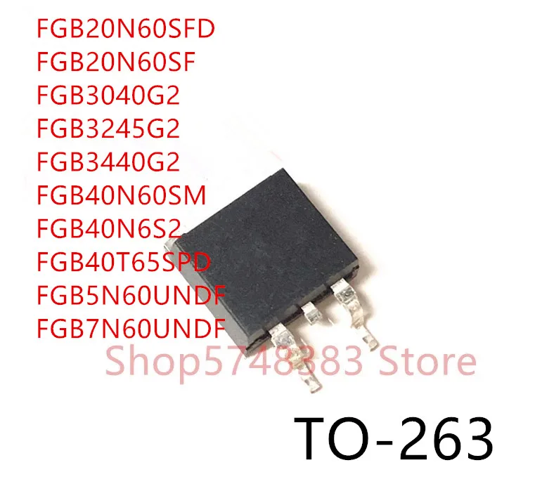 10 шт./лот FGB20N60SFD FGB20N60SF FGB3040G2 FGB3245G2 FGB3440G2 FGB40N60SM FGB40N6S2 FGB40T65SPD FGB5N60UNDF FGB7N60UNDF TO