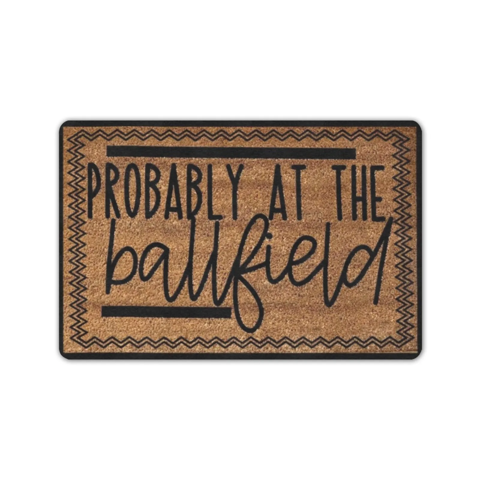 

Probably at The Ball Field Doormat The Door Mat Funny