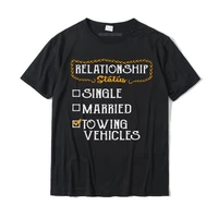 tow truck driver gifts funny relationship status premium t shirt classic tees cotton men top t shirts classic discount