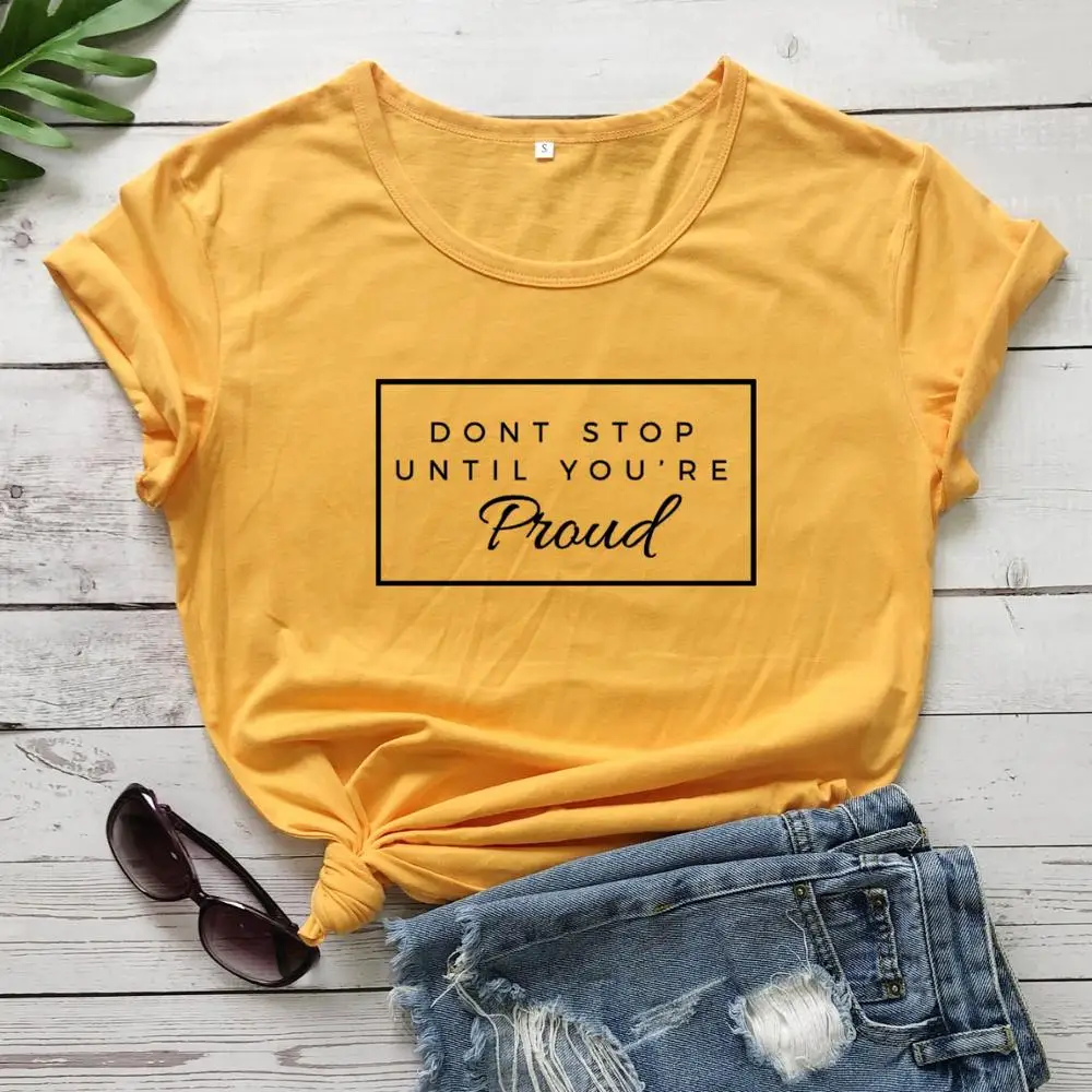 

Женская футболка из чистого хлопка с надписью Don't stop untill you are proud, повседневная забавная футболка со слоганом, гранж, tumblr, футболка с цитатами,...