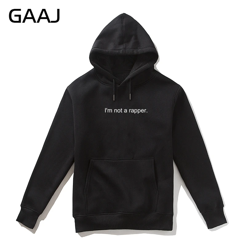 

GAAJ Print I'm not a rapper Men Hoodie Women Fleece Outerwear Sweatshirt Printing Felpe High Quality Homme Cotton #IP5A1