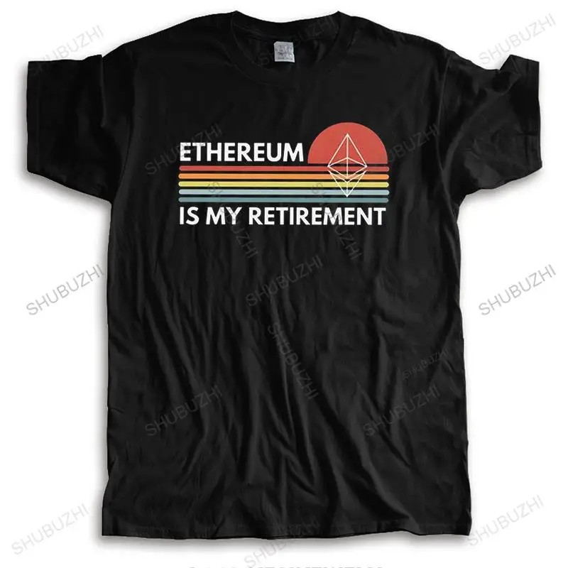 

Ethereum Is My Retirement T Shirt Men Cotton Tshirt Unique Tee Tops Short Sleeve Crypto ETH Blockchain Cryptocurrency T-shirt