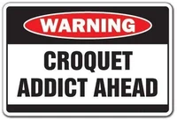 indoor outdoor decorative wall hanging 12 x 8 inches croquet addict warning sign game funny team signstin sign look