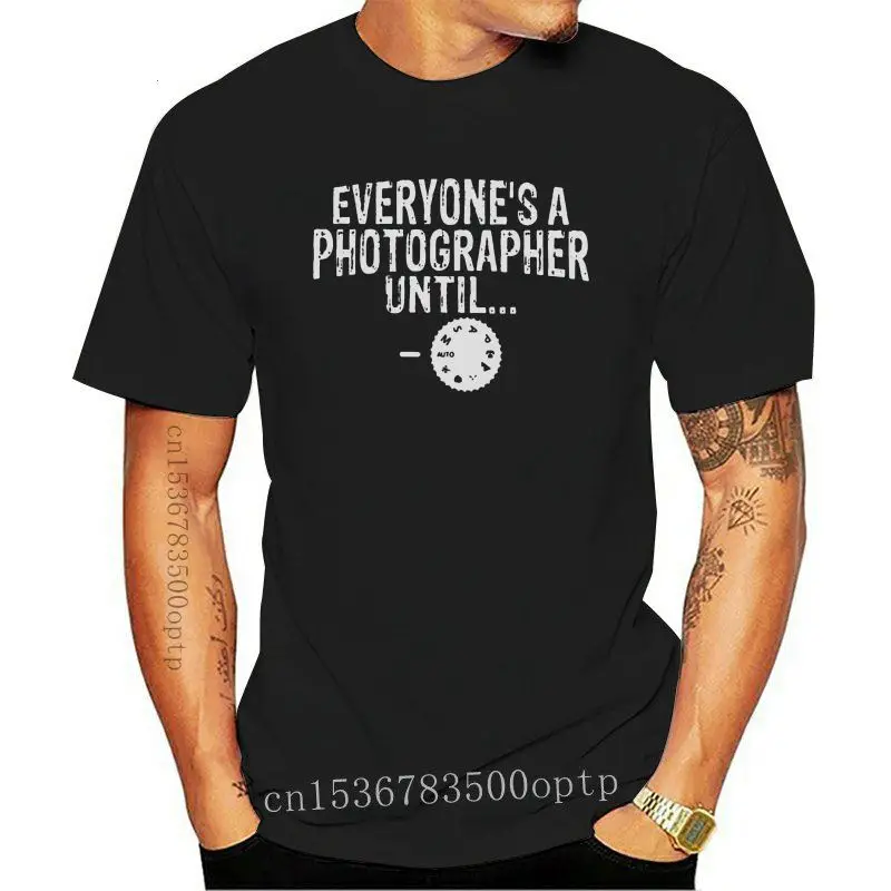 

New Everyone's A Photographer Until T-Shirt Men 2021 Fashion Pure Cotton Tees Crewneck Short Sleeve T Shirt Plus Size Clothing