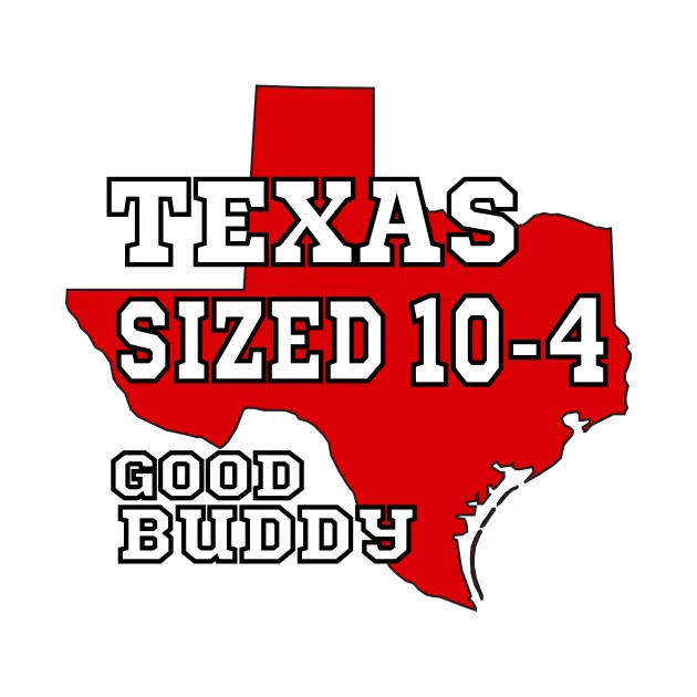 

Texas Sized 10- 4/ Good Buddy. Texas Map Personalized Gift T-Shirt. Summer Cotton Short Sleeve O-Neck Men's T Shirt New S-3XL