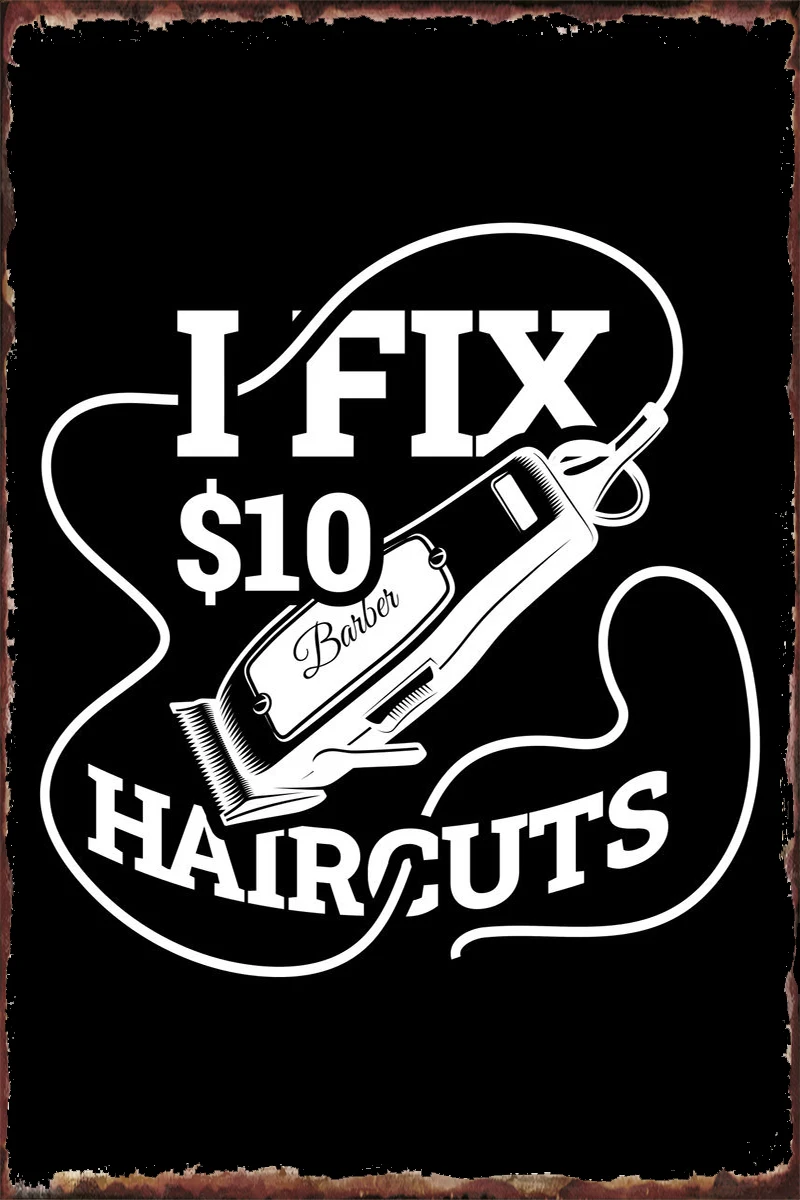 I Fix 10 Dollar Hair Cuts Retro Vintage Metal Sign Tin Plates Wall Decor Room Decoration For Cafe Pub Home Club | Дом и сад