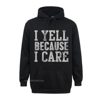 i yel because i care funny saying quote men women parents hoodie cotton streetwear for men fashionable hoodies popular design