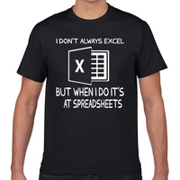 tops t shirt men i do not always excel but when i do its at spread fashion white geek custom male tshirt