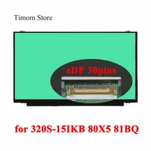 for Lenovo ideapad 320S-15IKB 320S 15IKB Model 80X5 81BQ 15.6 Notebook Slim Screen 1366*768 FHD 1920*1080 IPS eDP 30pins Display